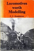 Book cover of Locomotives Worth Modelling by HAMBLETON, F.C. 
